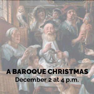 A Baroque Christmas on Sunday, December 2 at 4 p.m.
