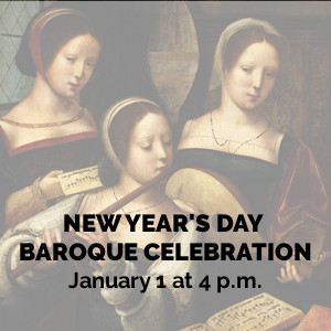 A New Year's Day Baroque Celebration on January 1 at 4 p.m.